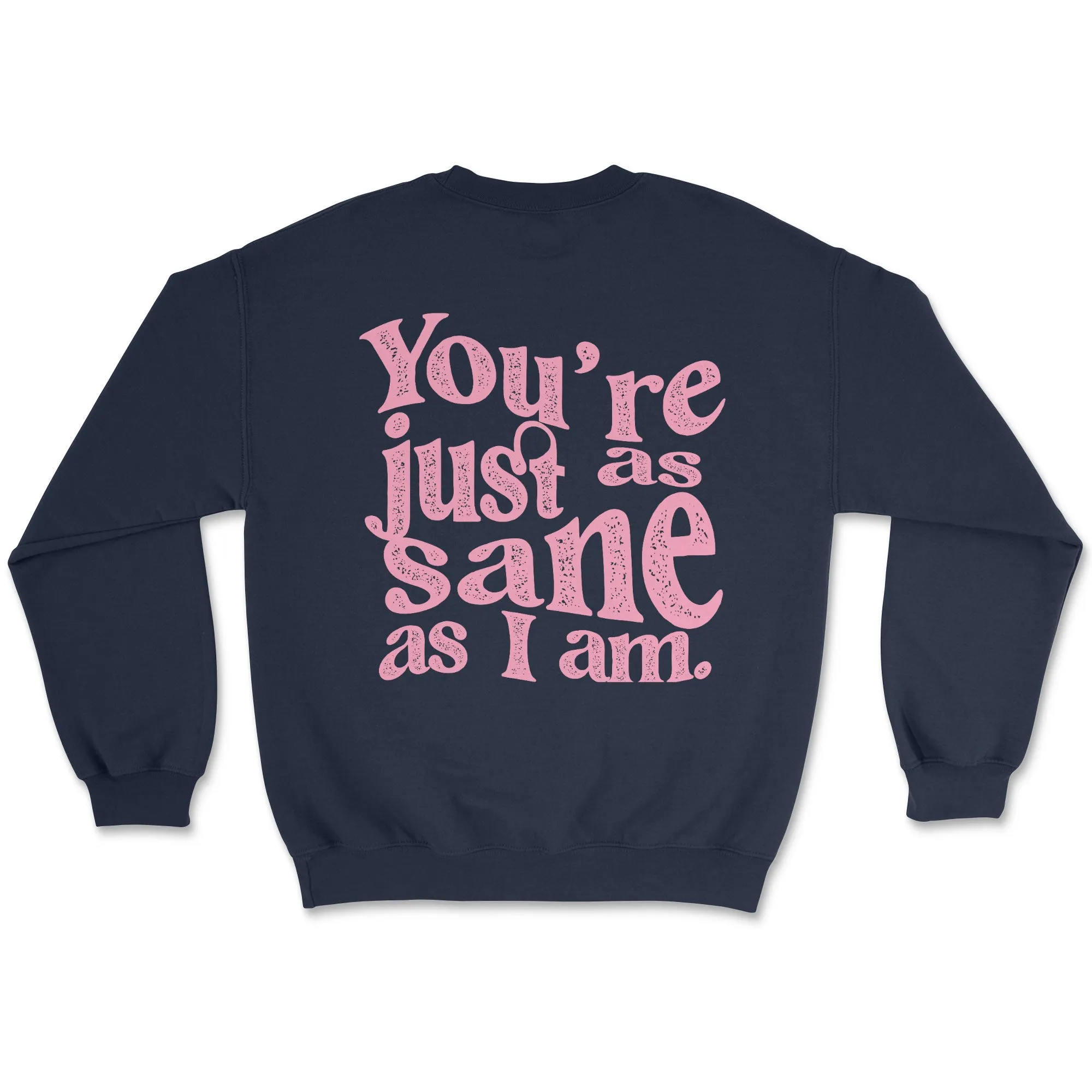 As Sane As I am Crewneck Sweatshirt