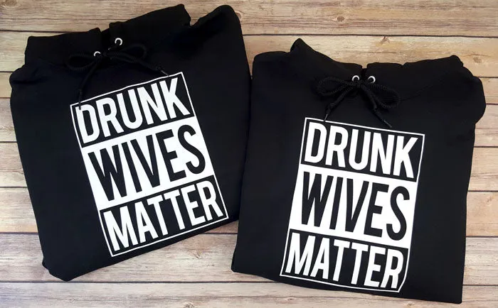 Drunk Wives Matter Shirt, Hoodie or Tank Top