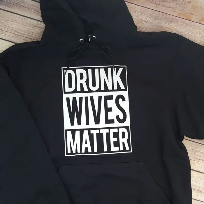 Drunk Wives Matter Shirt, Hoodie or Tank Top