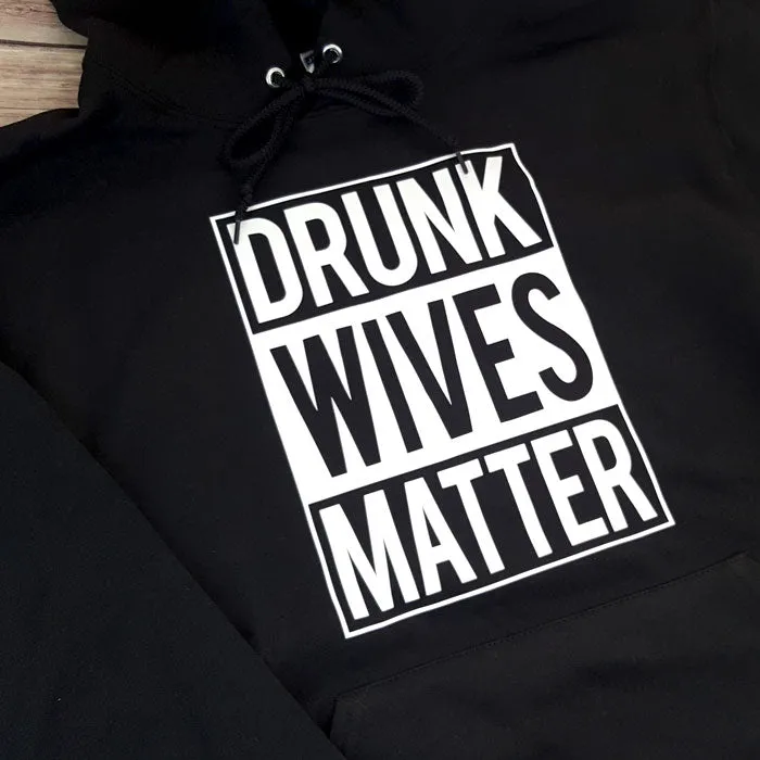 Drunk Wives Matter Shirt, Hoodie or Tank Top