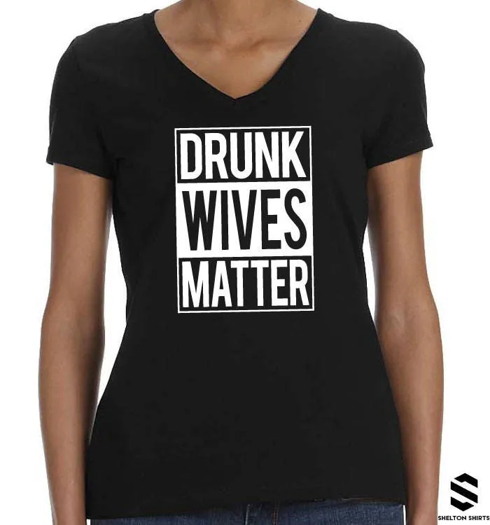 Drunk Wives Matter Shirt, Hoodie or Tank Top