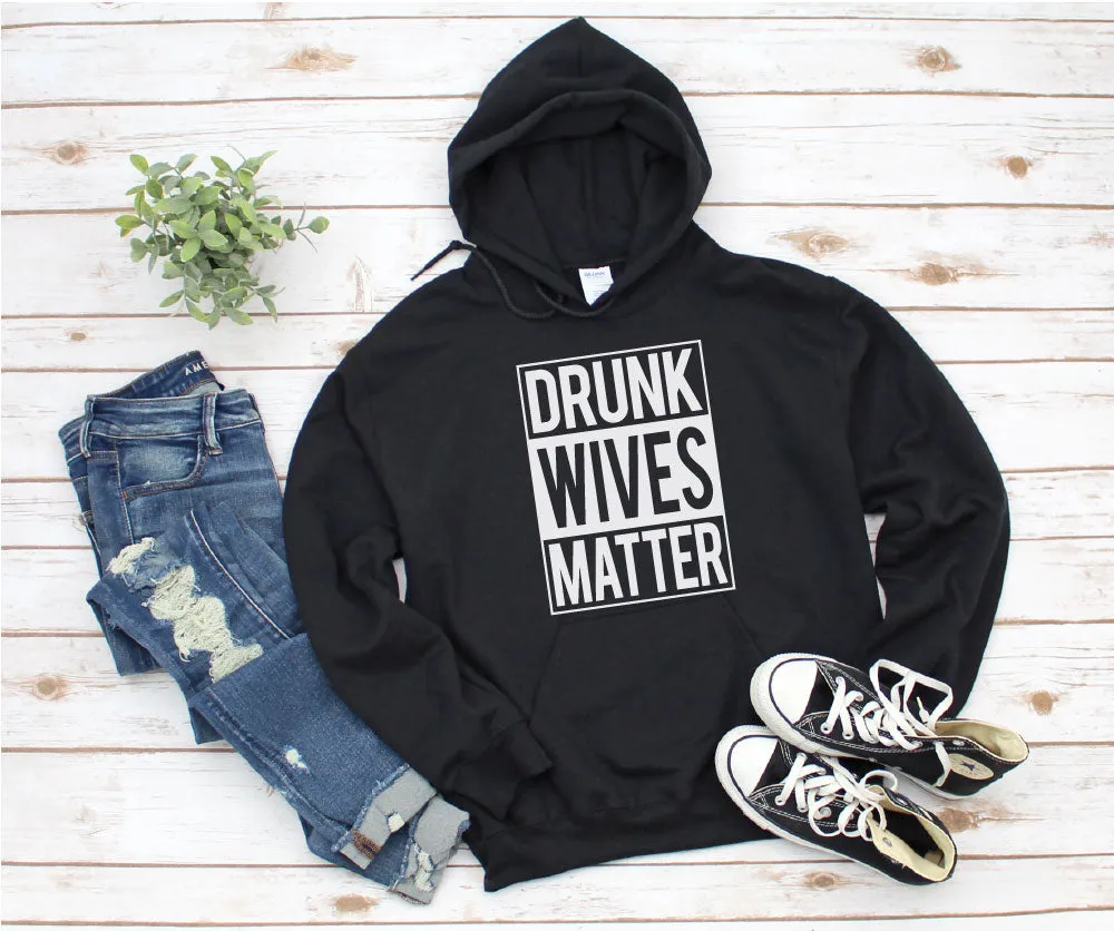 Drunk Wives Matter Shirt, Hoodie or Tank Top