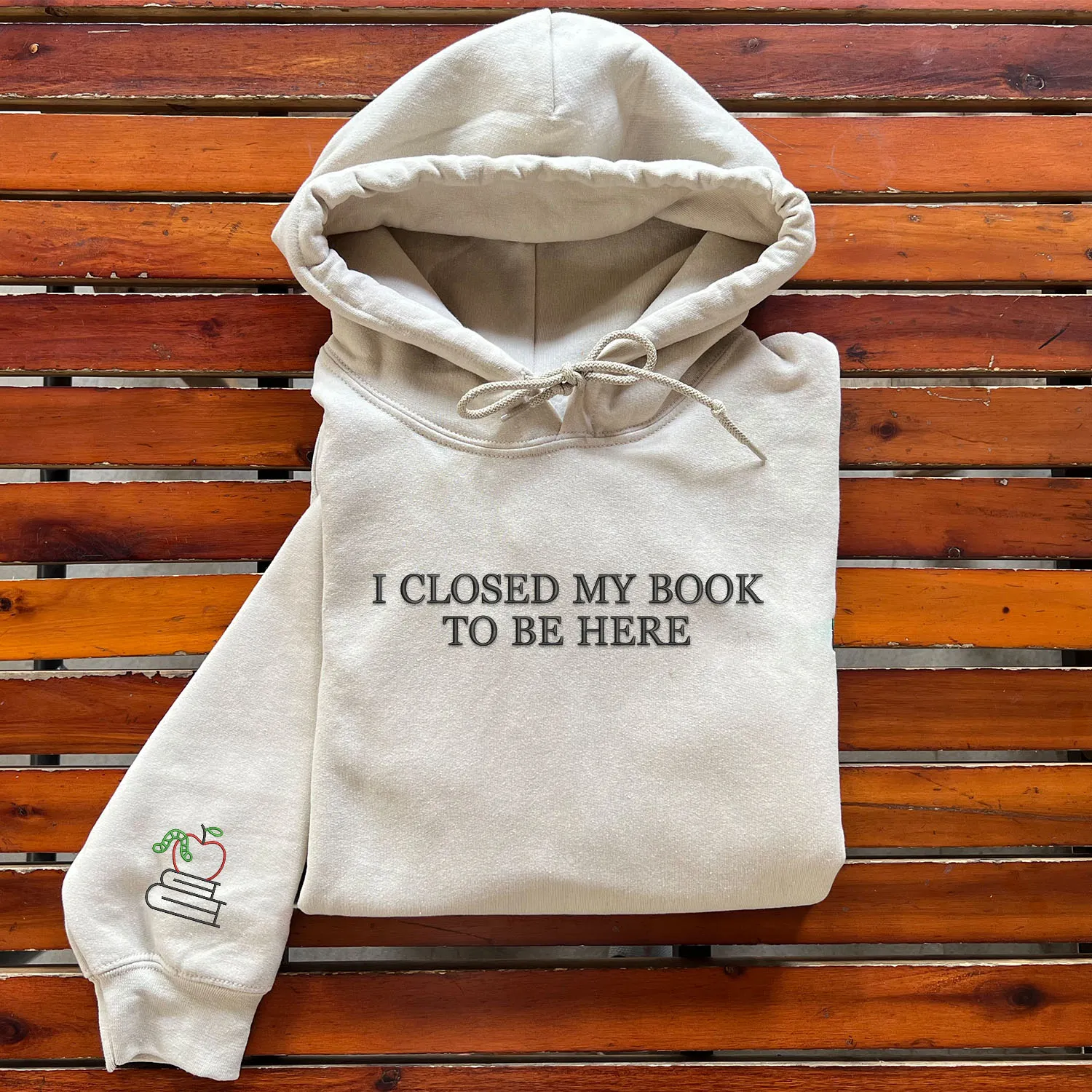 Embroidered I Closed My Book To Be Here Sweatshirt or Hoodie