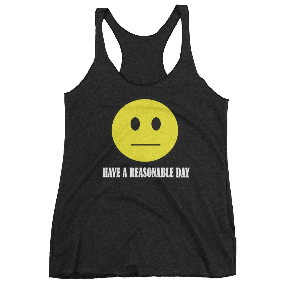 Have A Reasonable Day Racerback Tank Top