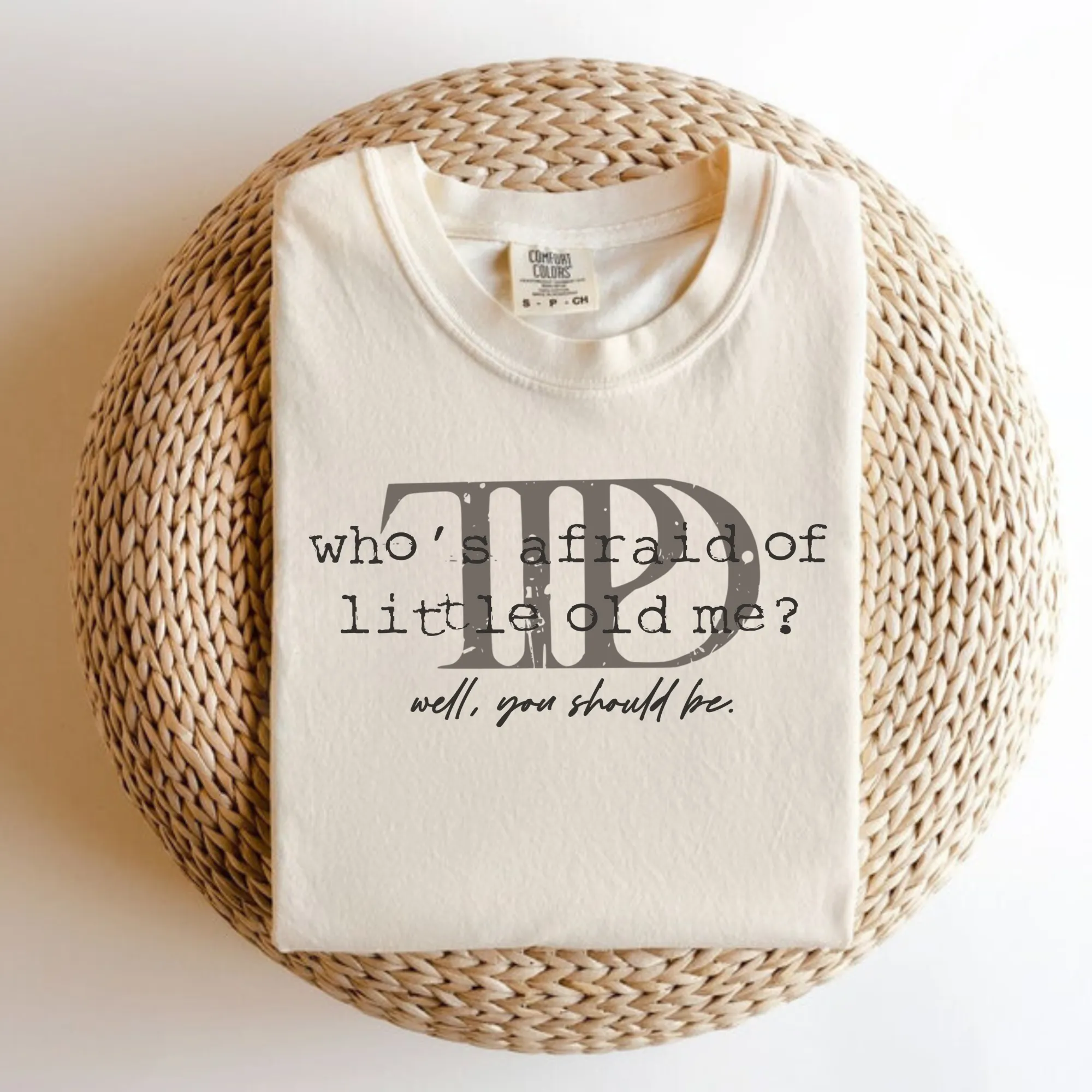 Who's Afraid of Little Old Me Shirt